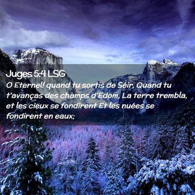 Picture 02 - Juges 5:4 LSG - O Eternel! quand tu sortis de Séir, Quand tu - Bible Verse Picture