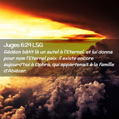 Picture 02 - Juges 6:24 LSG - Gédéon bâtit là un autel à l'Eternel, et lui - Bible Verse Picture