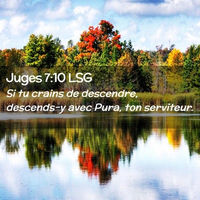 Picture 02 - Juges 7:10 LSG - Si tu crains de descendre, descends-y avec Pura, - Bible Verse Picture