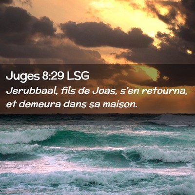 Picture 02 - Juges 8:29 LSG - Jerubbaal, fils de Joas, s'en retourna, et - Bible Verse Picture