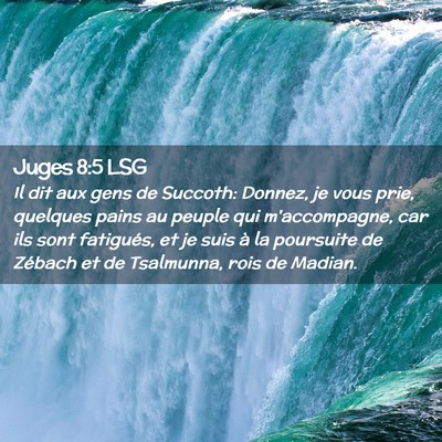 Picture 02 - Juges 8:5 LSG - Il dit aux gens de Succoth: Donnez, je vous prie, - Bible Verse Picture