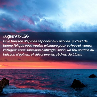 Picture 02 - Juges 9:15 LSG - Et le buisson d'épines répondit aux arbres: Si - Bible Verse Picture