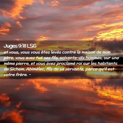 Picture 02 - Juges 9:18 LSG - et vous, vous vous êtes levés contre la maison - Bible Verse Picture