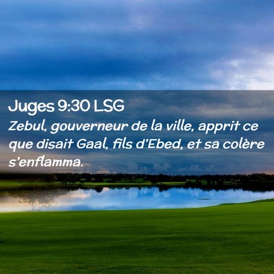Picture 02 - Juges 9:30 LSG - Zebul, gouverneur de la ville, apprit ce que - Bible Verse Picture