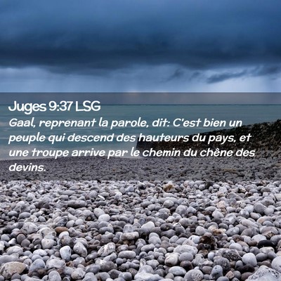 Picture 02 - Juges 9:37 LSG - Gaal, reprenant la parole, dit: C'est bien un - Bible Verse Picture