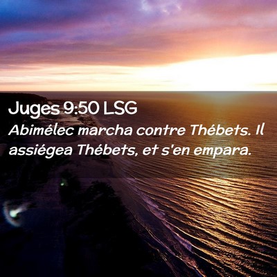Picture 02 - Juges 9:50 LSG - Abimélec marcha contre Thébets. Il assiégea - Bible Verse Picture