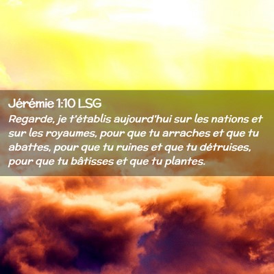 Picture 02 - Jérémie 1:10 LSG - Regarde, je t'établis aujourd'hui sur les - Bible Verse Picture
