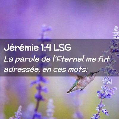 Picture 02 - Jérémie 1:4 LSG - La parole de l'Eternel me fut adressée, en ces - Bible Verse Picture