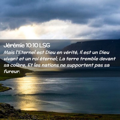 Picture 02 - Jérémie 10:10 LSG - Mais l'Eternel est Dieu en vérité, Il est un - Bible Verse Picture