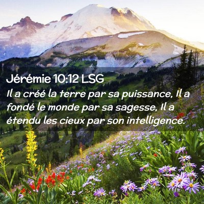 Picture 02 - Jérémie 10:12 LSG - Il a créé la terre par sa puissance, Il a - Bible Verse Picture