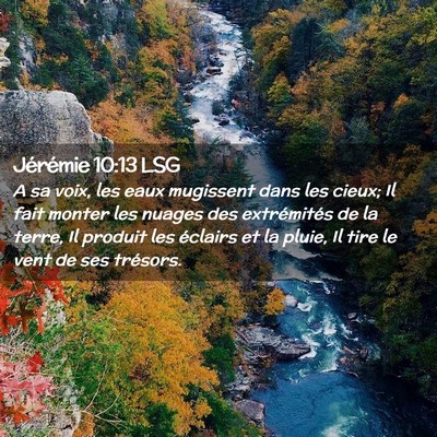 Picture 02 - Jérémie 10:13 LSG - A sa voix, les eaux mugissent dans les cieux; Il - Bible Verse Picture