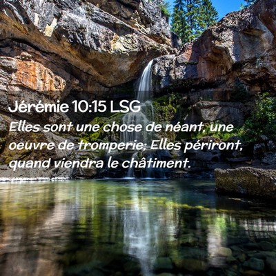 Picture 02 - Jérémie 10:15 LSG - Elles sont une chose de néant, une oeuvre de - Bible Verse Picture