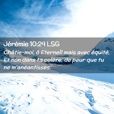 Picture 02 - Jérémie 10:24 LSG - Châtie-moi, ô Eternel! mais avec équité, Et - Bible Verse Picture