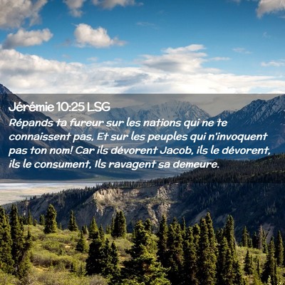 Picture 02 - Jérémie 10:25 LSG - Répands ta fureur sur les nations qui ne te - Bible Verse Picture