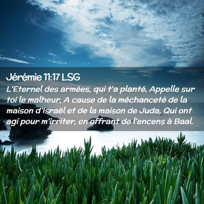 Picture 02 - Jérémie 11:17 LSG - L'Eternel des armées, qui t'a planté, Appelle - Bible Verse Picture