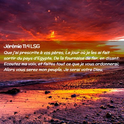 Picture 02 - Jérémie 11:4 LSG - Que j'ai prescrite à vos pères, Le jour où je - Bible Verse Picture