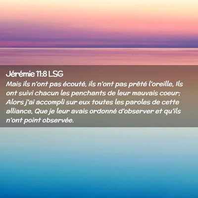 Picture 02 - Jérémie 11:8 LSG - Mais ils n'ont pas écouté, ils n'ont pas - Bible Verse Picture