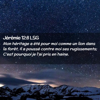 Picture 02 - Jérémie 12:8 LSG - Mon héritage a été pour moi comme un lion dans - Bible Verse Picture