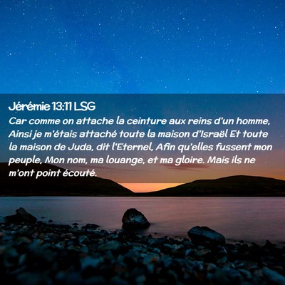 Picture 02 - Jérémie 13:11 LSG - Car comme on attache la ceinture aux reins d'un - Bible Verse Picture
