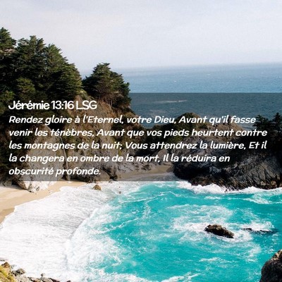 Picture 02 - Jérémie 13:16 LSG - Rendez gloire à l'Eternel, votre Dieu, Avant - Bible Verse Picture