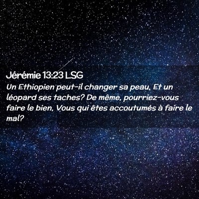 Picture 02 - Jérémie 13:23 LSG - Un Ethiopien peut-il changer sa peau, Et un - Bible Verse Picture