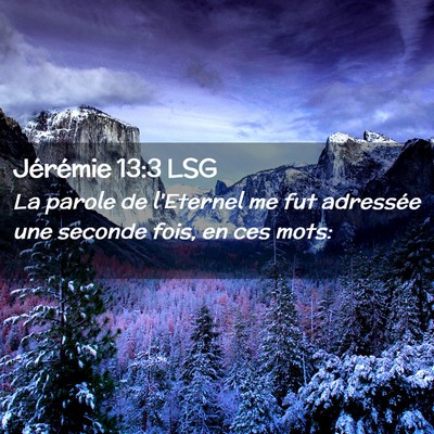 Picture 02 - Jérémie 13:3 LSG - La parole de l'Eternel me fut adressée une - Bible Verse Picture