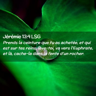 Picture 02 - Jérémie 13:4 LSG - Prends la ceinture que tu as achetée, et qui est - Bible Verse Picture