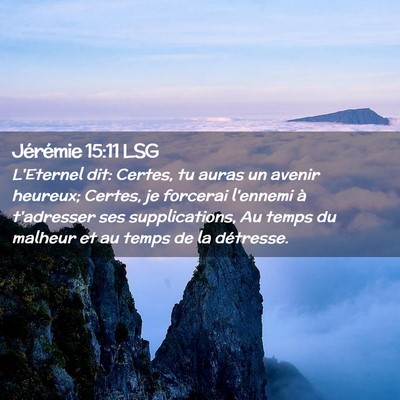 Picture 02 - Jérémie 15:11 LSG - L'Eternel dit: Certes, tu auras un avenir - Bible Verse Picture