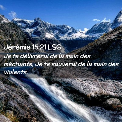 Picture 02 - Jérémie 15:21 LSG - Je te délivrerai de la main des méchants, Je te - Bible Verse Picture