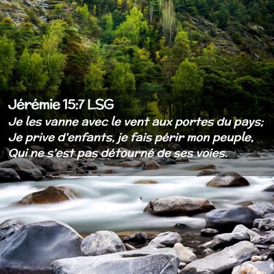 Picture 02 - Jérémie 15:7 LSG - Je les vanne avec le vent aux portes du pays; Je - Bible Verse Picture