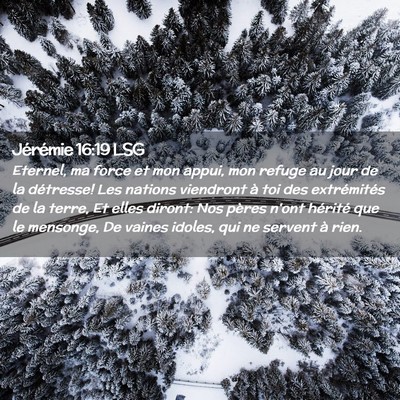 Picture 02 - Jérémie 16:19 LSG - Eternel, ma force et mon appui, mon refuge au - Bible Verse Picture
