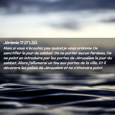 Picture 02 - Jérémie 17:27 LSG - Mais si vous n'écoutez pas quand je vous ordonne - Bible Verse Picture