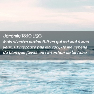 Picture 02 - Jérémie 18:10 LSG - Mais si cette nation fait ce qui est mal à mes - Bible Verse Picture