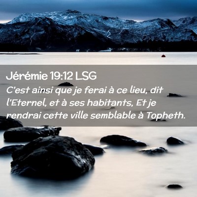 Picture 02 - Jérémie 19:12 LSG - C'est ainsi que je ferai à ce lieu, dit - Bible Verse Picture