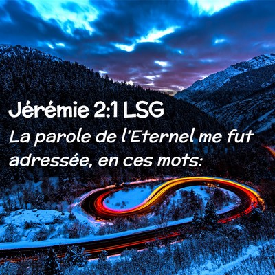 Picture 02 - Jérémie 2:1 LSG - La parole de l'Eternel me fut adressée, en ces - Bible Verse Picture