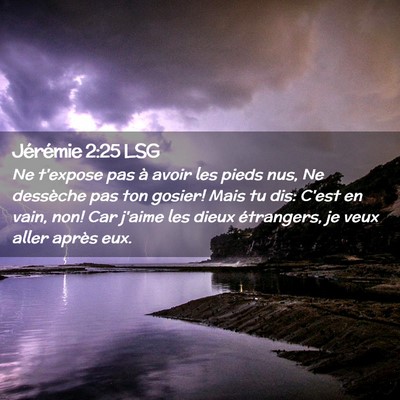 Picture 02 - Jérémie 2:25 LSG - Ne t'expose pas à avoir les pieds nus, Ne - Bible Verse Picture
