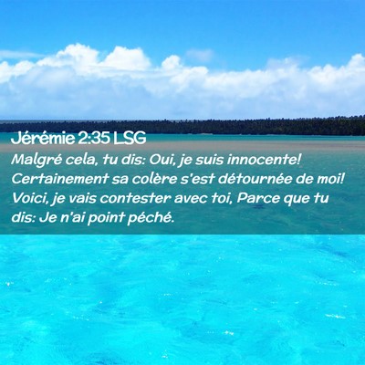 Picture 02 - Jérémie 2:35 LSG - Malgré cela, tu dis: Oui, je suis innocente! - Bible Verse Picture
