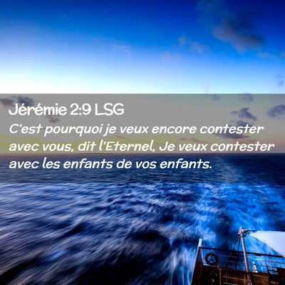 Picture 02 - Jérémie 2:9 LSG - C'est pourquoi je veux encore contester avec - Bible Verse Picture