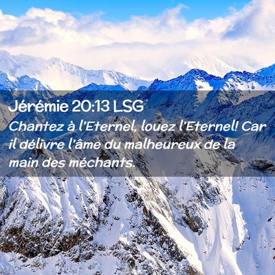 Picture 02 - Jérémie 20:13 LSG - Chantez à l'Eternel, louez l'Eternel! Car il - Bible Verse Picture