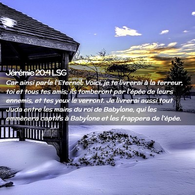 Picture 02 - Jérémie 20:4 LSG - Car ainsi parle l'Eternel: Voici, je te livrerai - Bible Verse Picture