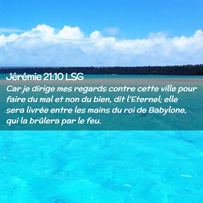 Picture 02 - Jérémie 21:10 LSG - Car je dirige mes regards contre cette ville pour - Bible Verse Picture