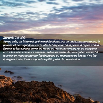 Picture 02 - Jérémie 21:7 LSG - Après cela, dit l'Eternel, je livrerai - Bible Verse Picture