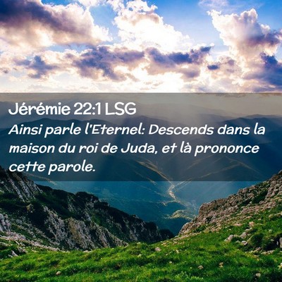 Picture 02 - Jérémie 22:1 LSG - Ainsi parle l'Eternel: Descends dans la maison du - Bible Verse Picture