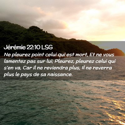 Picture 02 - Jérémie 22:10 LSG - Ne pleurez point celui qui est mort, Et ne vous - Bible Verse Picture