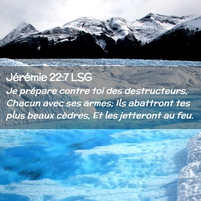 Picture 02 - Jérémie 22:7 LSG - Je prépare contre toi des destructeurs, Chacun - Bible Verse Picture