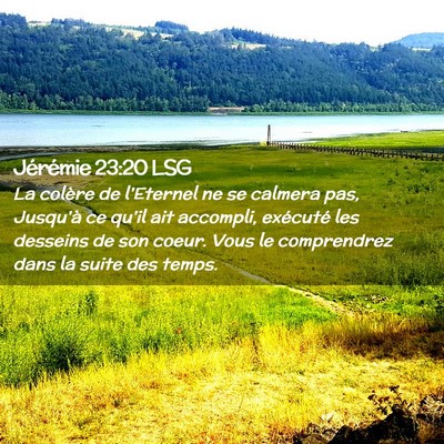 Picture 02 - Jérémie 23:20 LSG - La colère de l'Eternel ne se calmera pas, - Bible Verse Picture