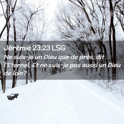 Picture 02 - Jérémie 23:23 LSG - Ne suis-je un Dieu que de près, dit l'Eternel, - Bible Verse Picture