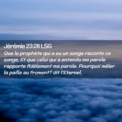 Picture 02 - Jérémie 23:28 LSG - Que le prophète qui a eu un songe raconte ce - Bible Verse Picture