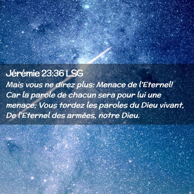 Picture 02 - Jérémie 23:36 LSG - Mais vous ne direz plus: Menace de l'Eternel! Car - Bible Verse Picture