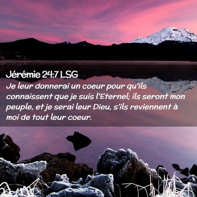 Picture 02 - Jérémie 24:7 LSG - Je leur donnerai un coeur pour qu'ils connaissent - Bible Verse Picture